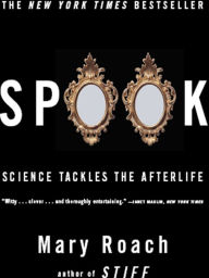 Title: Spook: Science Tackles the Afterlife, Author: Mary Roach