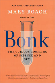 Title: Bonk: The Curious Coupling of Science and Sex, Author: Mary Roach