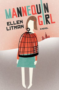 Title: Mannequin Girl: A Novel, Author: Ellen Litman