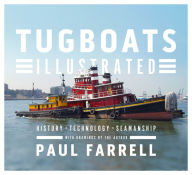 Title: Tugboats Illustrated: History, Technology, Seamanship, Author: Paul Farrell