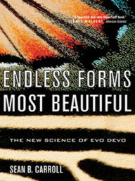 Title: Endless Forms Most Beautiful: The New Science of Evo Devo, Author: Sean B. Carroll