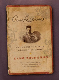 Title: Confessions: An Innocent Life in Communist China, Author: Kang Zhengguo