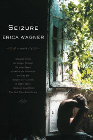 Title: Seizure: A Novel, Author: Erica Wagner