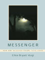 Messenger: New and Selected Poems 1976-2006