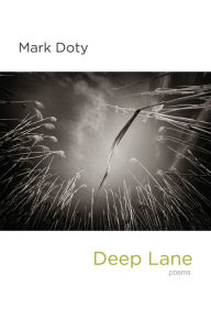Title: Deep Lane, Author: Mark Doty
