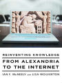 Reinventing Knowledge: From Alexandria to the Internet