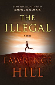 Title: The Illegal, Author: Lawrence Hill