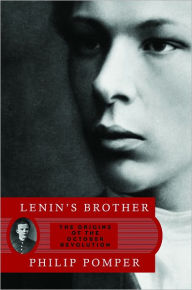 Title: Lenin's Brother: The Origins of the October Revolution, Author: Philip Pomper