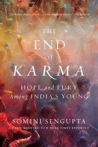Title: The End of Karma: Hope and Fury Among India's Young, Author: Somini Sengupta