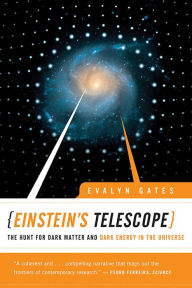 Title: Einstein's Telescope: The Hunt for Dark Matter and Dark Energy in the Universe, Author: Evalyn Gates