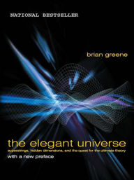 Title: The Elegant Universe: Superstrings, Hidden Dimensions, and the Quest for the Ultimate Theory, Author: Brian Greene