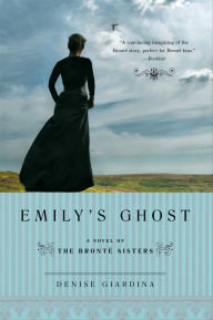Free kindle cookbook downloads Emily's Ghost: A Novel of the Brontë Sisters by Denise Giardina RTF (English Edition)