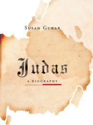 Title: Judas: A Biography, Author: Susan Gubar