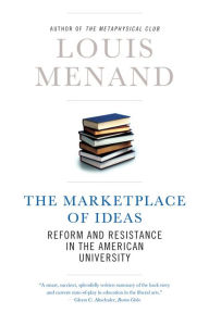Title: The Marketplace of Ideas: Reform and Resistance in the American University (Issues of Our Time), Author: Louis Menand