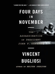 Title: Four Days in November: The Assassination of President John F. Kennedy, Author: Vincent Bugliosi