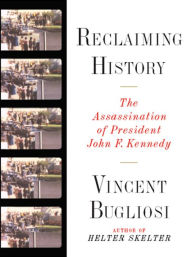 Title: Reclaiming History: The Assassination of President John F. Kennedy, Author: Vincent Bugliosi