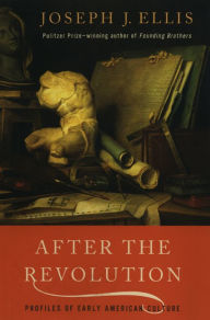 Title: After the Revolution: Profiles of Early American Culture, Author: Joseph J. Ellis