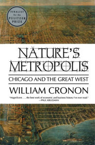 Title: Nature's Metropolis: Chicago and the Great West, Author: William Cronon