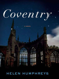 Title: Coventry: A Novel, Author: Helen Humphreys