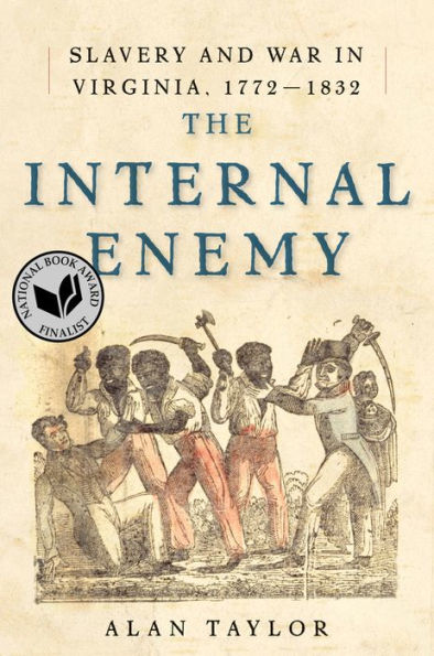 The Internal Enemy: Slavery and War in Virginia, 1772-1832