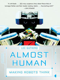 Title: Almost Human: Making Robots Think, Author: Lee Gutkind