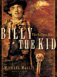 Title: Billy the Kid: The Endless Ride, Author: Michael Wallis