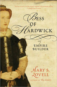Title: Bess of Hardwick: Empire Builder, Author: Mary S. Lovell