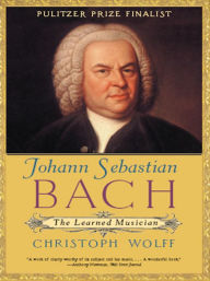 Title: Johann Sebastian Bach: The Learned Musician, Author: Christoph Wolff