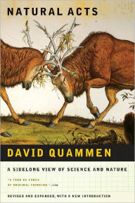 Title: Natural Acts: A Sidelong View of Science and Nature, Author: David Quammen