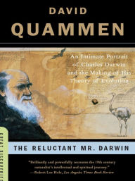 Title: The Reluctant Mr. Darwin: An Intimate Portrait of Charles Darwin and the Making of His Theory of Evolution (Great Discoveries), Author: David Quammen