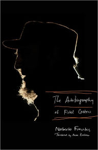 Title: The Autobiography of Fidel Castro, Author: Norberto Fuentes