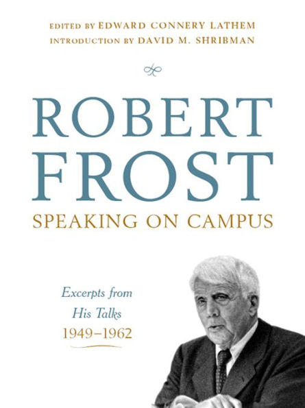 Robert Frost: Speaking on Campus: Excerpts from His Talks, 1949-1962