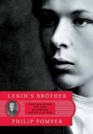 Title: Lenin's Brother: The Origins of the October Revolution, Author: Philip Pomper