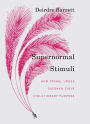Supernormal Stimuli: How Primal Urges Overran Their Evolutionary Purpose