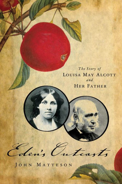 Eden's Outcasts: The Story of Louisa May Alcott and Her Father