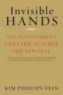 Invisible Hands: The Businessmen's Crusade Against the New Deal