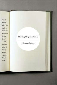 Title: Making Shapely Fiction, Author: Jerome Stern