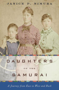 Title: Daughters of the Samurai: A Journey from East to West and Back, Author: Janice P. Nimura