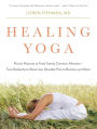 Healing Yoga: Proven Postures to Treat Twenty Common Ailments from Backache to Bone Loss, Shoulder Pain to Bunions, and More