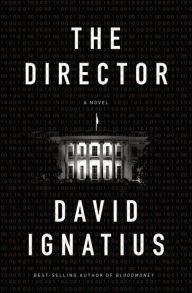 Title: The Director: A Novel, Author: David Ignatius
