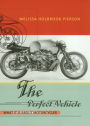 The Perfect Vehicle: What It Is About Motorcycles