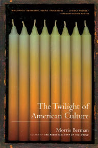 Title: The Twilight of American Culture, Author: Morris Berman