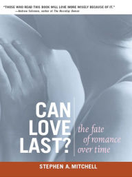 Title: Can Love Last?: The Fate of Romance over Time, Author: Stephen A. Mitchell