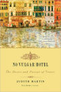 No Vulgar Hotel: The Desire and Pursuit of Venice