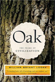 Title: Oak: The Frame of Civilization, Author: William Bryant Logan