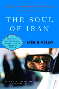 Title: The Soul of Iran: A Nation's Struggle for Freedom, Author: Afshin Molavi Ph.D.