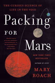 Title: Packing for Mars: The Curious Science of Life in the Void, Author: Mary Roach