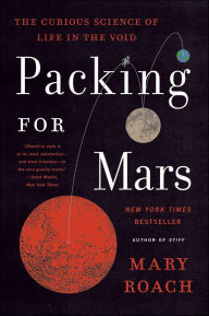 Title: Packing for Mars: The Curious Science of Life in the Void, Author: Mary Roach