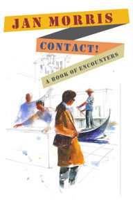 Title: Contact!: A Book of Encounters, Author: Jan Morris