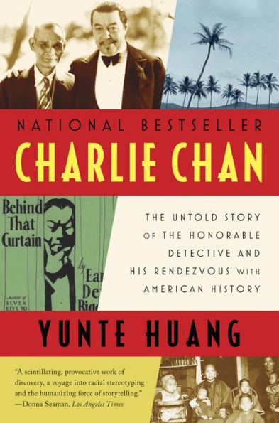 Charlie Chan: The Untold Story of the Honorable Detective and His Rendezvous with American History